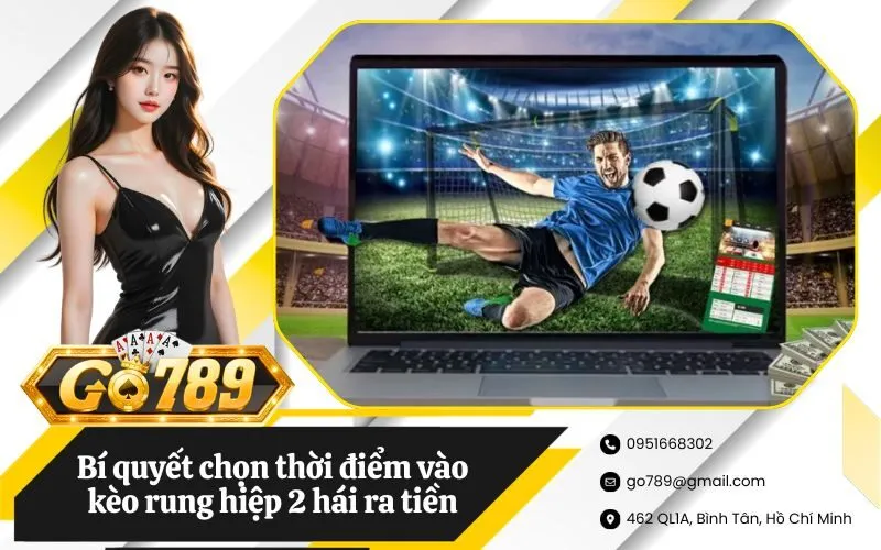 Bí quyết chọn thời điểm vào kèo rung hiệp 2 hái ra tiền