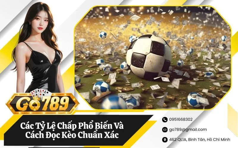 Các Tỷ Lệ Chấp Phổ Biến Và Cách Đọc Kèo Chuẩn Xác