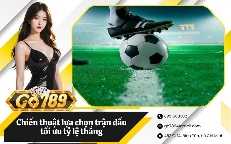 Chiến thuật lựa chọn trận đấu tối ưu tỷ lệ thắng