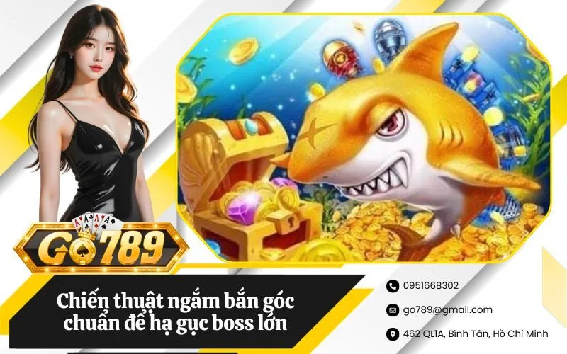 Chiến thuật ngắm bắn góc chuẩn để hạ gục boss lớn