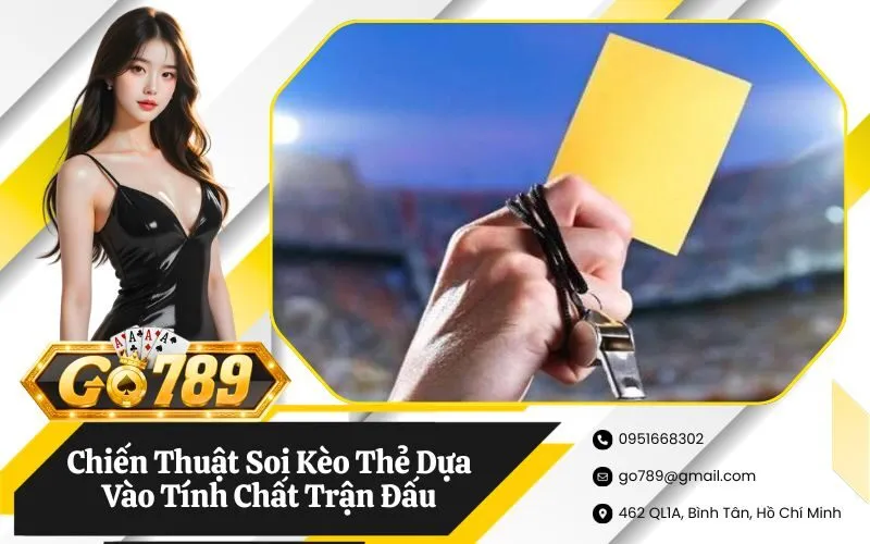 Chiến Thuật Soi Kèo Thẻ Dựa Vào Tính Chất Trận Đấu