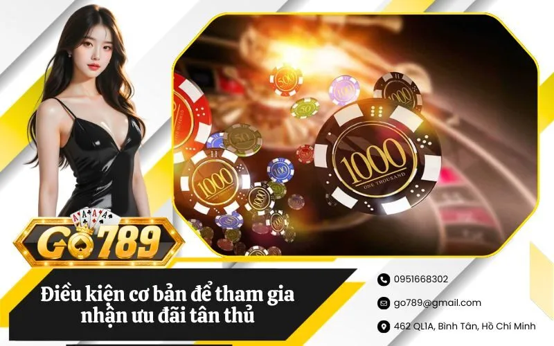 Điều kiện cơ bản để tham gia nhận ưu đãi tân thủ
