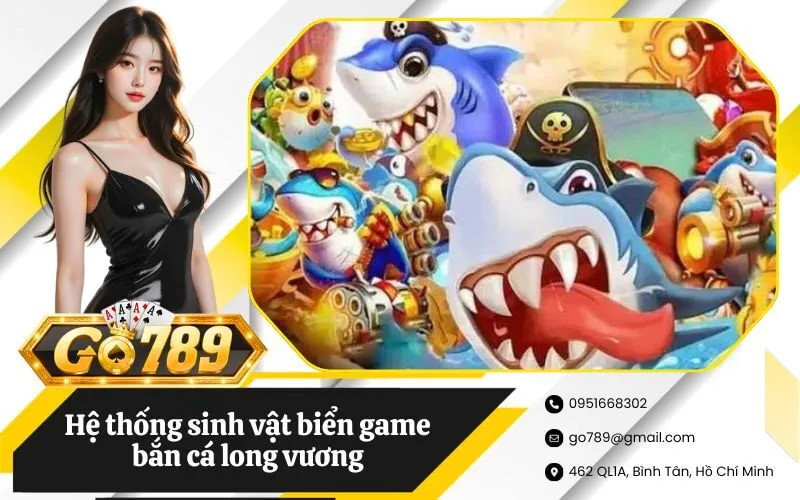 Hệ thống sinh vật biển và giá trị phần thưởng game bắn cá long vương