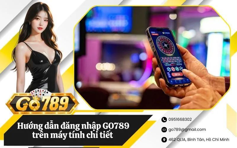 Hướng dẫn đăng nhập GO789 trên máy tính chi tiết cho tân thủ