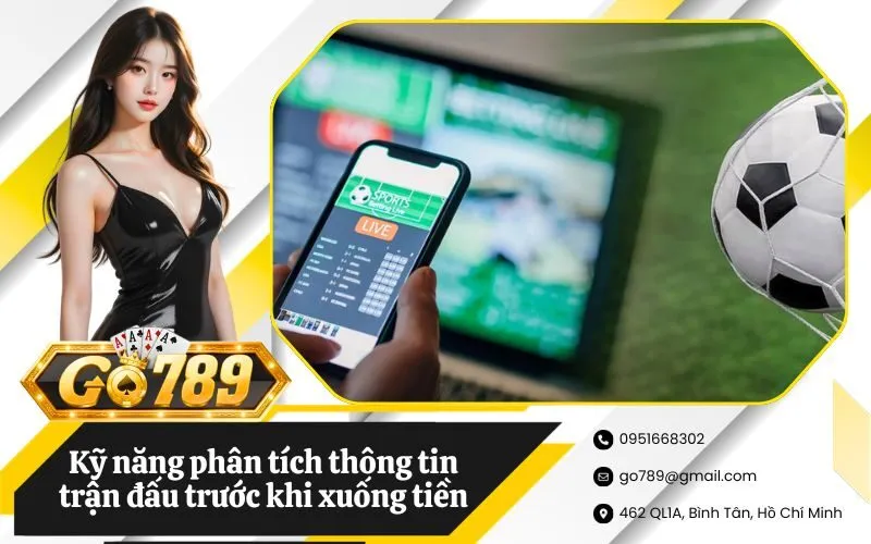 Kỹ năng phân tích thông tin trận đấu trước khi xuống tiền