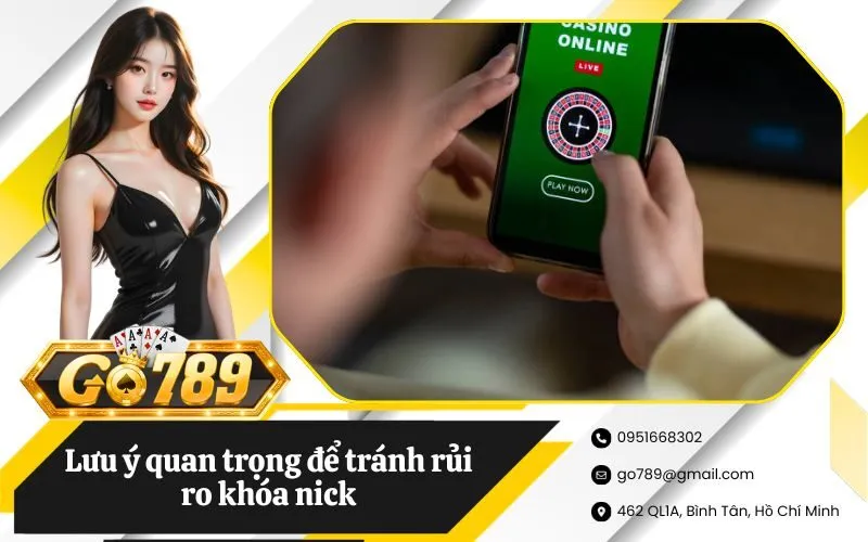 Lưu ý quan trọng để tránh rủi ro khóa nick