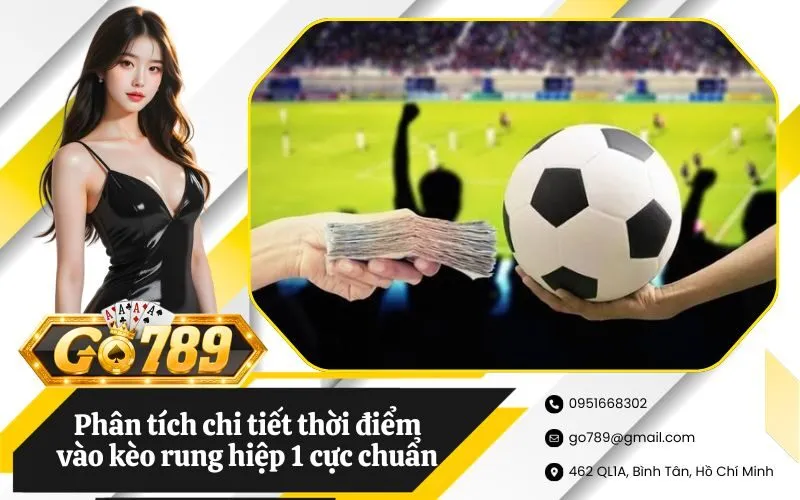 Phân tích chi tiết thời điểm vào kèo rung hiệp 1 cực chuẩn
