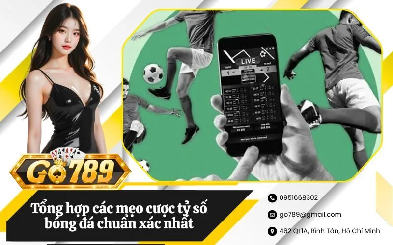 Tổng hợp các mẹo cược tỷ số bóng đá chuẩn xác nhất từ cao thủ